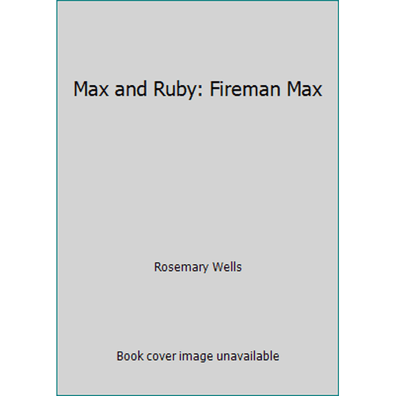 Pre-Owned Max and Ruby: Fireman Max (Paperback) 1552639789 9781552639788