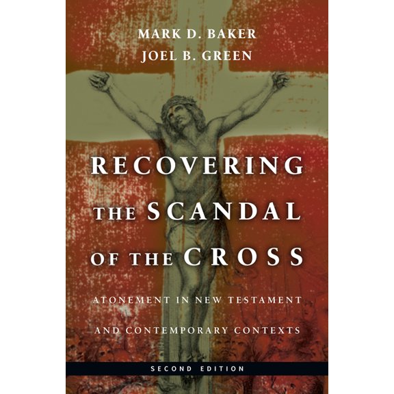 Recovering the Scandal of the Cross: Atonement in New Testament and Contemporary Contexts, (Paperback)