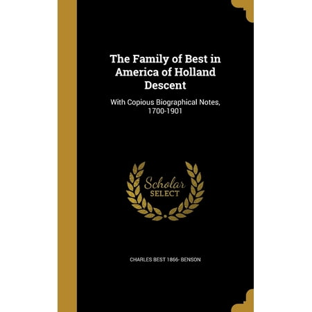 The Family of Best in America of Holland Descent : With Copious Biographical Notes, (In The Best Of Families)