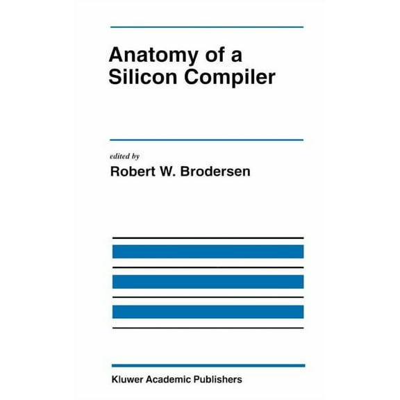 The Springer International Engineering a Anatomy of a Silicon Compiler, Book 181, (Hardcover)