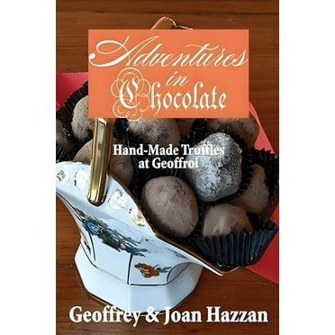 Adventures in Chocolate: Hand-Made Truffles at Geoffroi, (Paperback)