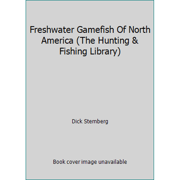 Pre-Owned Freshwater Gamefish Of North America (The Hunting & Fishing Library) (Hardcover) 0865730237 9780865730236