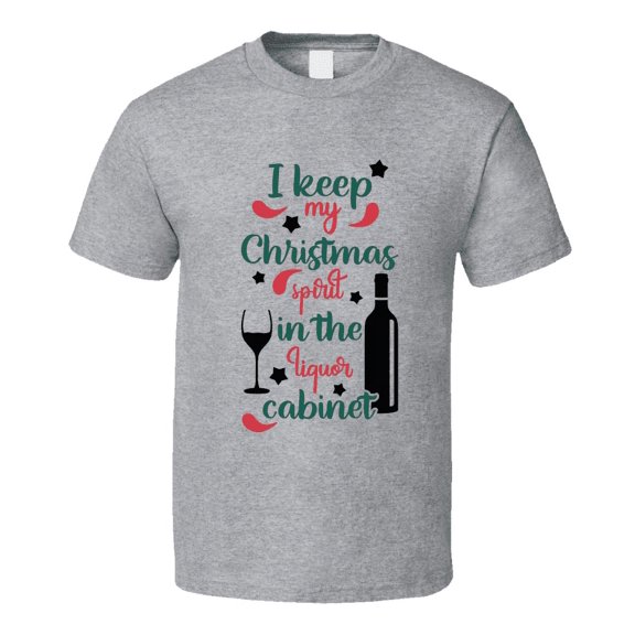 I Keep My Christmas Spirit In The Liquor Cabinet Tee Fun Christmas Tshirt Holiday T Shirt