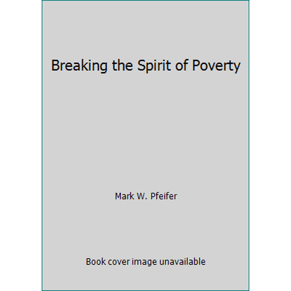 Pre-Owned Breaking the Spirit of Poverty (Paperback) 0978876504 9780978876500