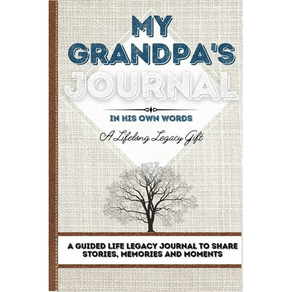 My Grandpa's Journal: A Guided Life Legacy Journal To Share Stories, Memories and Moments 7 x 10, (Hardcover)