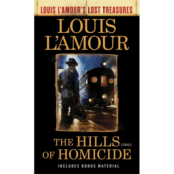 The Hills of Homicide (Louis l'Amour's Lost Treasures): Stories