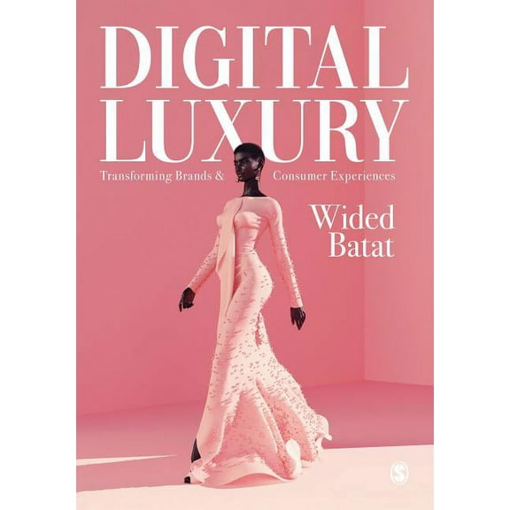 Digital Luxury: Transforming Brands and Consumer Experiences, (Paperback)