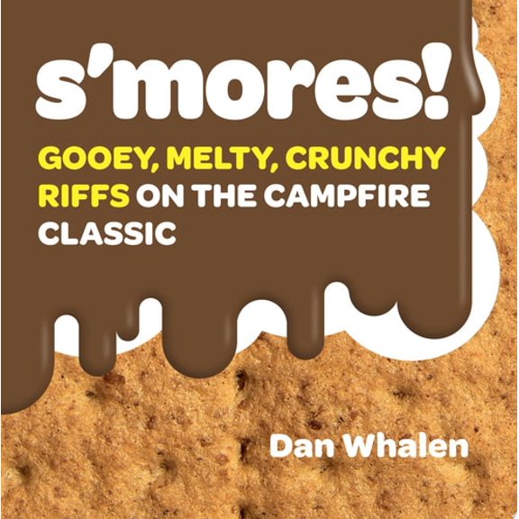 Pre-Owned S'Mores!: Gooey, Melty, Crunchy Riffs on the Campfire Classic (Hardcover) 1523504331 9781523504336