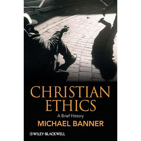Wiley Blackwell Brief Histories of Relig Christian Ethics, Book 19, (Hardcover)