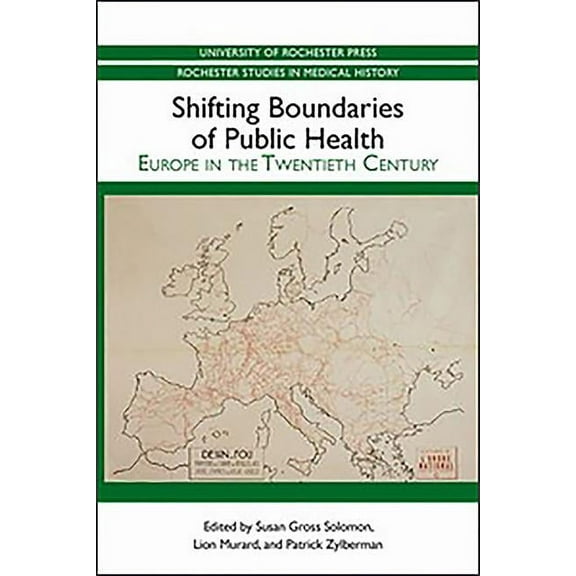 Rochester Studies in Medical History Shifting Boundaries of Public Health: Europe in the Twentieth Century, Book 12, (Paperback)