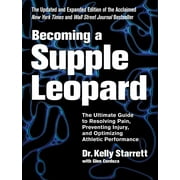 Becoming a Supple Leopard 2nd Edition : The Ultimate Guide to Resolving Pain, Preventing Injury, and Optimizing Athletic Performance (Hardcover)