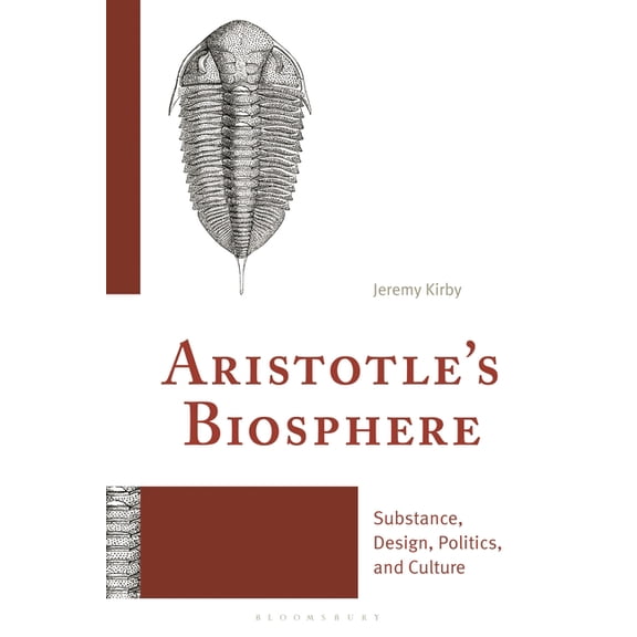 Aristotle's Biosphere: Substance, Design, Politics, and Culture, (Hardcover)