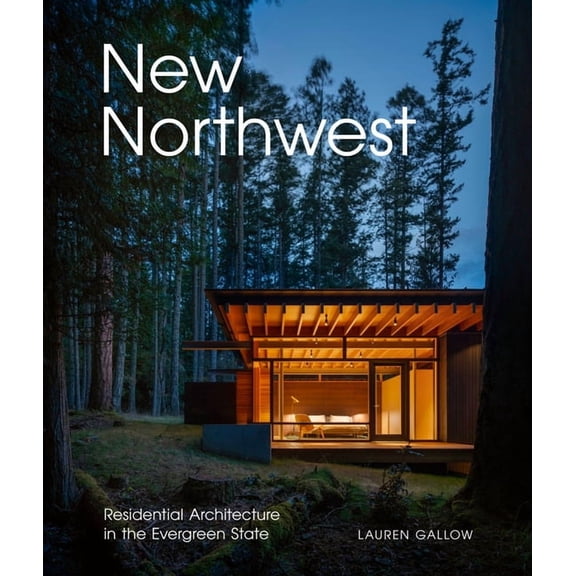 New Northwest: Residential Architecture in the Evergreen State, (Hardcover)