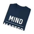 thumbnail image 3 of Inspirational Sayings Motivation Quote Gift | Mind Over Matter Workouts With Sayings Men Women Unisex Garment-Dyed T-shirt, 3 of 4