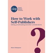 How to Work with Self-Publishers: Editing, proofreading and other considerations, (Paperback)