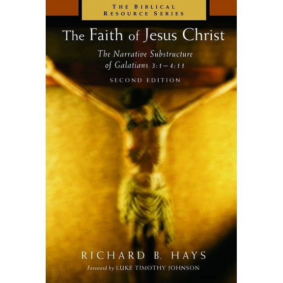The Faith of Jesus Christ: The Narrative Substructure of Galatians 3:1-4:11, (Paperback)