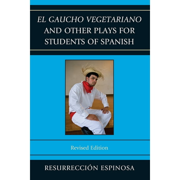 El gaucho vegetariano and Other Plays for Students of Spanish, (Paperback)