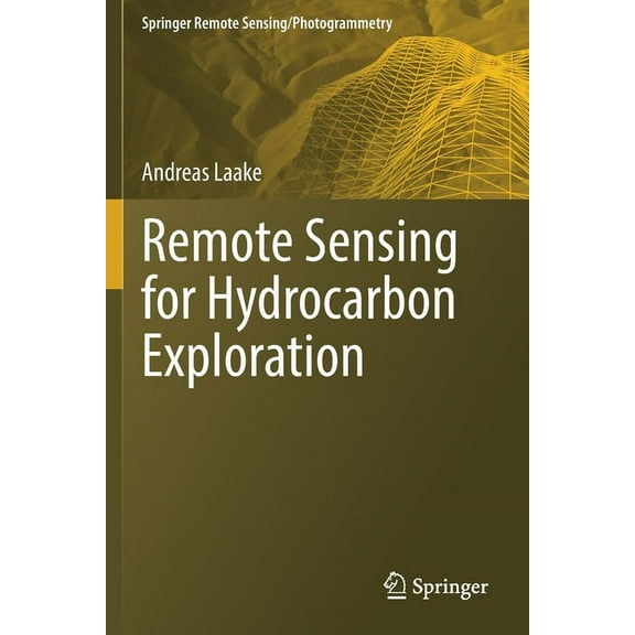 Springer Remote Sensing/Photogrammetry Remote Sensing for Hydrocarbon Exploration, (Paperback)