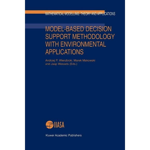 Mathematical Modelling: Theory and Appli Model-Based Decision Support Methodology with Environmental Applications, Book 9, (Paperback)