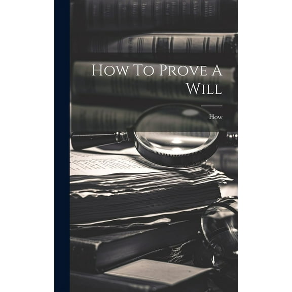 How To Prove A Will (Hardcover)