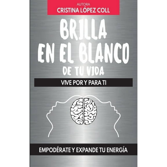 Brilla en el blanco de tu vida: Vive por y para ti (Paperback)