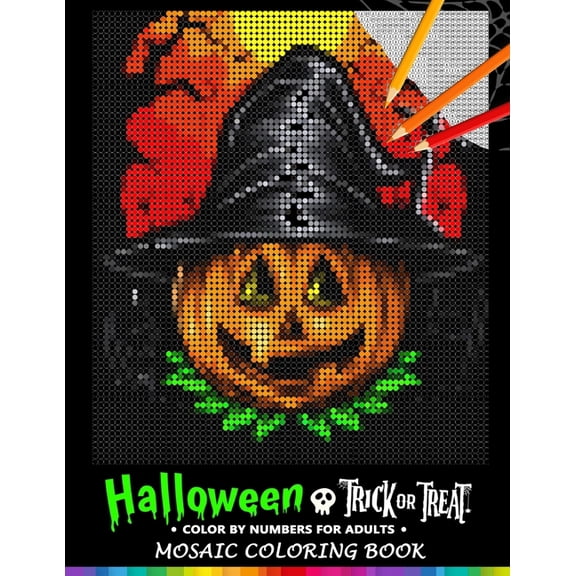 Trick or Treat Halloween Color by Numbers for Adults: Mosaic Coloring Book Stress Relieving Design Puzzle Quest, (Paperback)