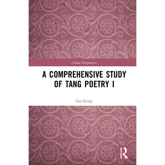 China Perspectives A Comprehensive Study of Tang Poetry I, (Hardcover)