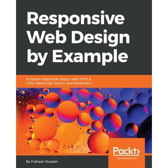 Pre-Owned Responsive Web Design by Example: Embrace responsive design with HTML5, CSS3, JavaScript, jQuery and Bootstrap 4 (Paperback) 1787287068 9781787287068