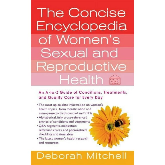 Healthy Home Library The Concise Encyclopedia of Women's Sexual and Reproductive Health: An A-To-Z Guide of Conditions, Treatments, and Quali, (Paperback)