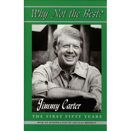 Why Not the Best? : The First Fifty Years (Jimmy Carter Best Known For)