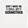 thumbnail image 4 of Inktastic Don't Make Me Call My Godmother Boys or Girls Toddler T-Shirt, 4 of 5