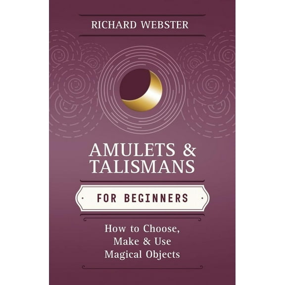 Llewellyn's for Beginners Amulets & Talismans for Beginners: How to Choose, Make & Use Magical Objects, (Paperback)