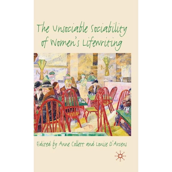 The Unsociable Sociability of Women's Lifewriting, (Hardcover)