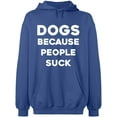 thumbnail image 2 of OXI Hoodie Sweatshirt - Dogs Because People Suck, Basic Casual Hoodie for Men's and Women Fleece Hoodie Long Sleeve - Indigo Blue X-Large, 2 of 3