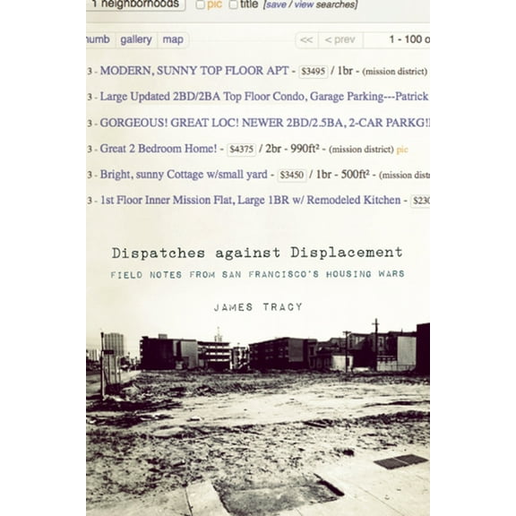 Dispatches Against Displacement: Field Notes from San Franciscoa's Housing Wars, (Paperback)
