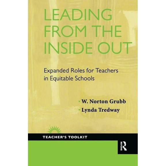 Leading from the Inside Out: Expanded Roles for Teachers in Equitable Schools (Paperback)