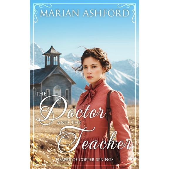 Hearts of Copper Springs The Doctor and the Teacher, Book 3, (Paperback)