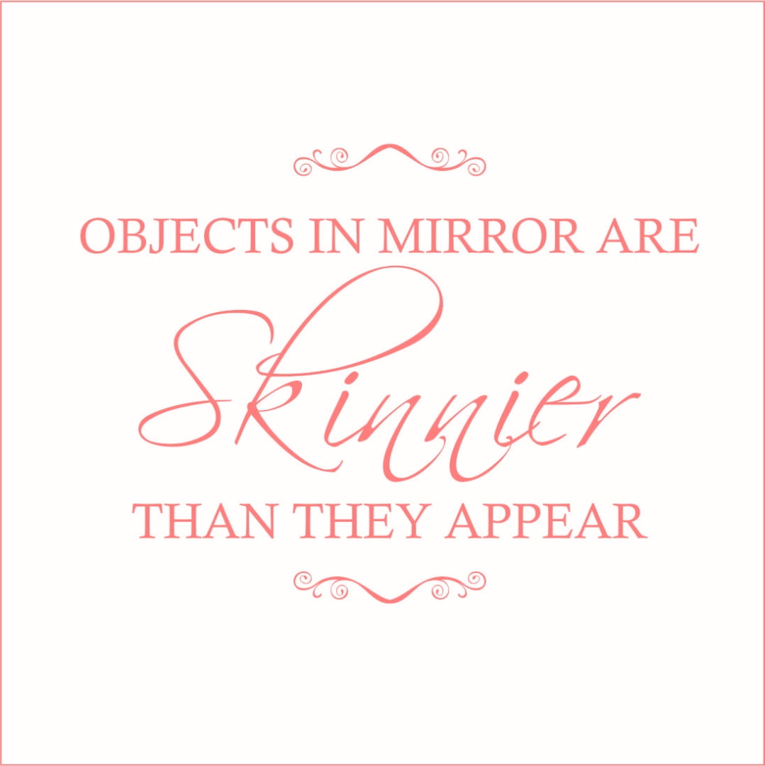Objects in the Mirror are Skinnier.. Vinyl Decal Large Pink