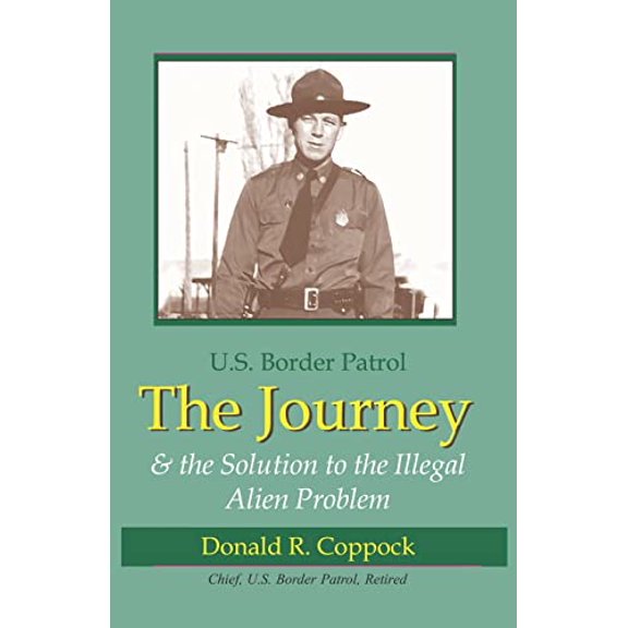 Pre-Owned The Journey: U.S. Border Patrol & The Solution To The Illegal Alien Problem (Paperback) 1581071477 9781581071474