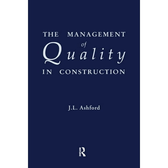 The Management of Quality in Construction, (Paperback)
