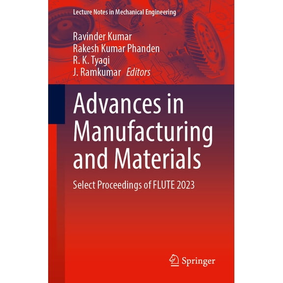 Lecture Notes in Mechanical Engineering Advances in Manufacturing and Materials: Select Proceedings of Flute 2023, (Paperback)