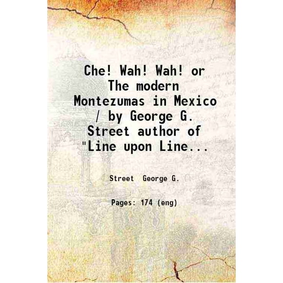 Che! Wah! Wah! or The modern Montezumas in Mexico 1883 [Hardcover]