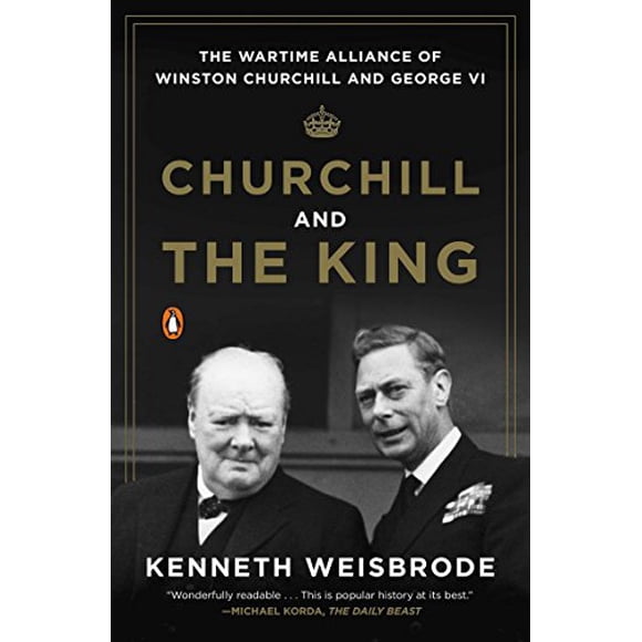 Churchill et le Roi: l'Alliance de Guerre de Winston Churchill et George VI