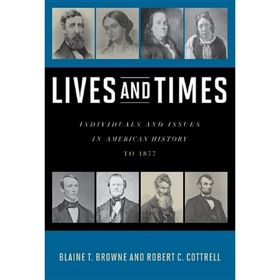 Lives and Times: Individuals and Issues in American History: To 1877, (Paperback)