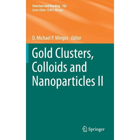 Structure and Bonding Gold Clusters, Colloids and Nanoparticles II, Book 162, (Hardcover)