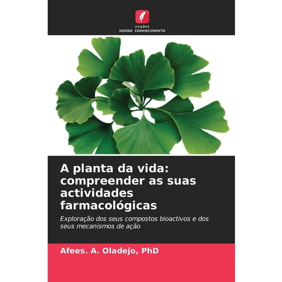 A planta da vida: compreender as suas actividades farmacológicas, (Paperback)