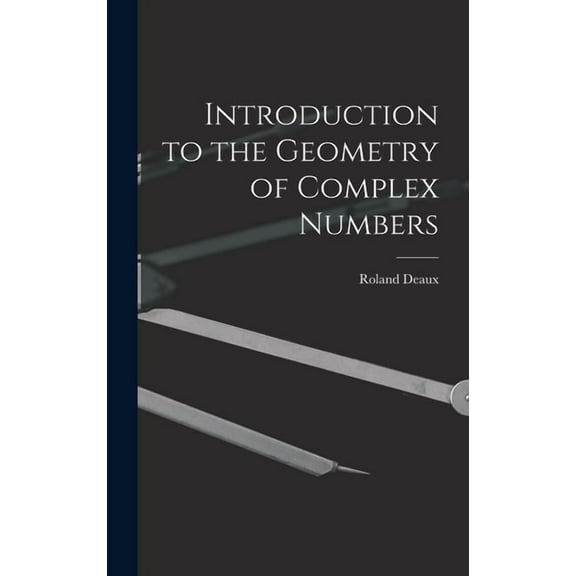 Introduction to the Geometry of Complex Numbers, (Hardcover)
