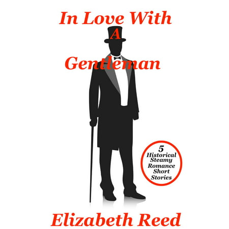 In Love With A Gentleman: 5 Historical Steamy Romance Short Stories -