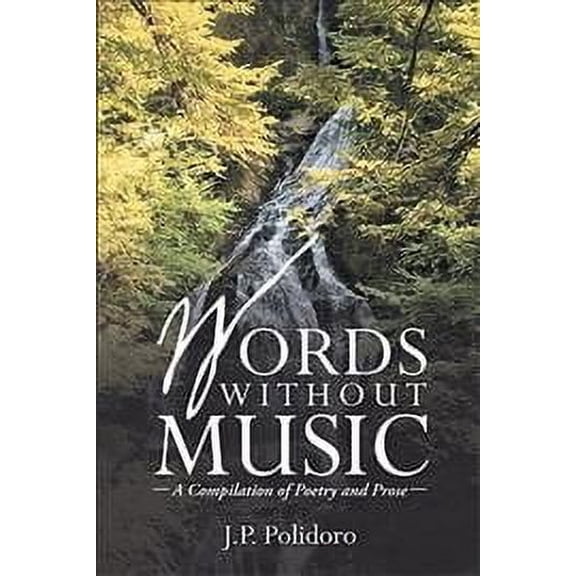 Words Without Music : A Compilation of Poetry and Prose