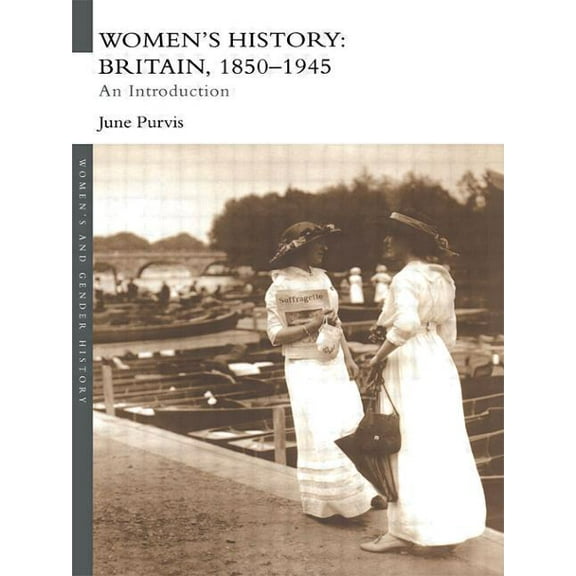 Women's and Gender History Women's History: Britain, 1850-1945: An Introduction, (Paperback)